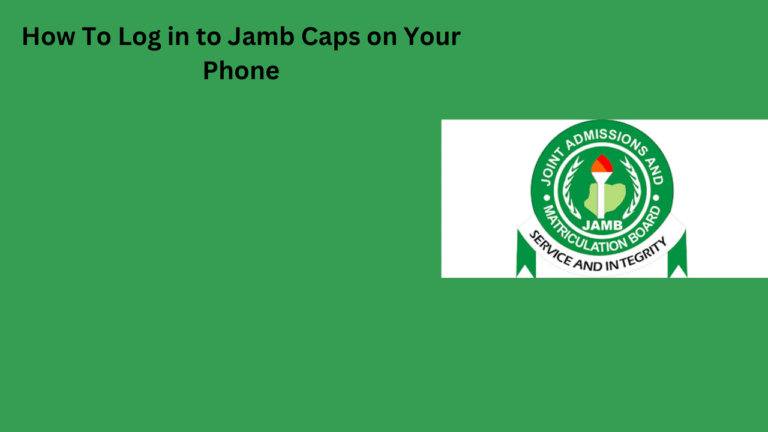 How To Log in to Jamb Caps​ on Your Phone